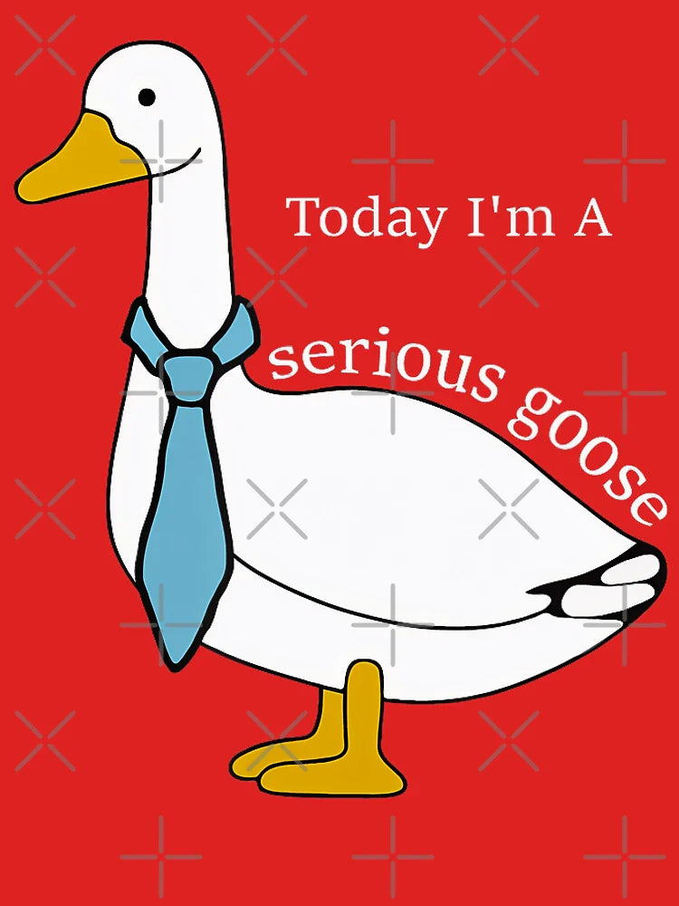 Funny Geese Quote Today I'm A Serious Goose Men Women Cool Classic T-Shirt