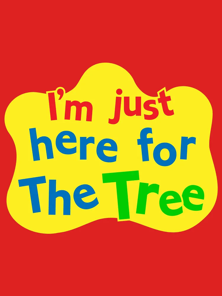 I'm Just Here for The Tree Classic T-Shirt