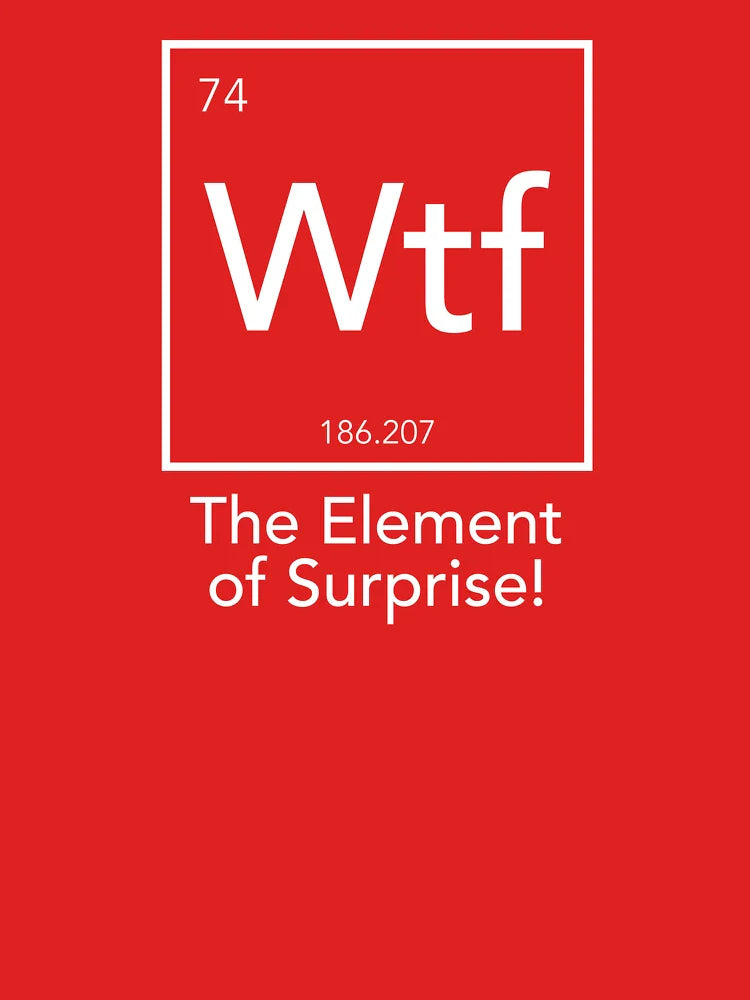 Wtf - The Element of Surprise Classic T-Shirt