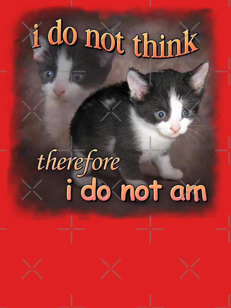 I do not think therefore I do not am - cat meme portrait Classic T-Shirt