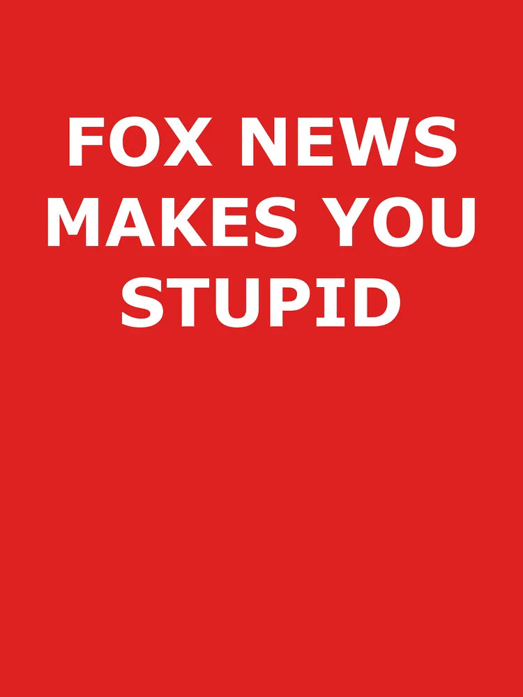 Fox News Makes You Stupid Classic T-Shirt