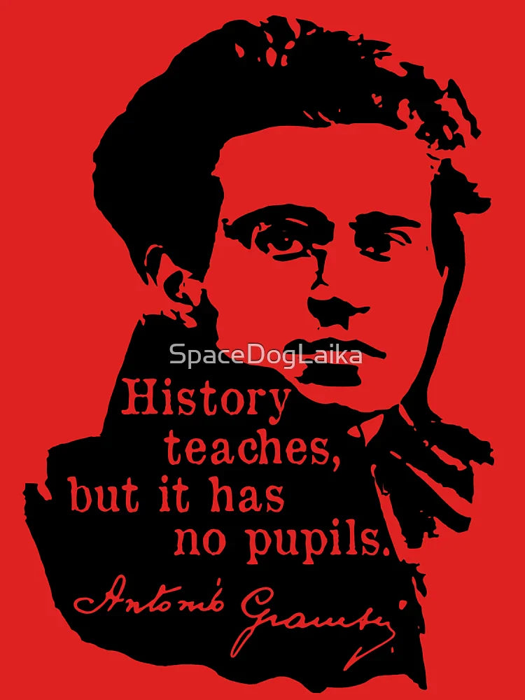 History Teaches But It Has No Pupils - Antonio Gramsci, Socialist, Leftist Classic T-Shirt