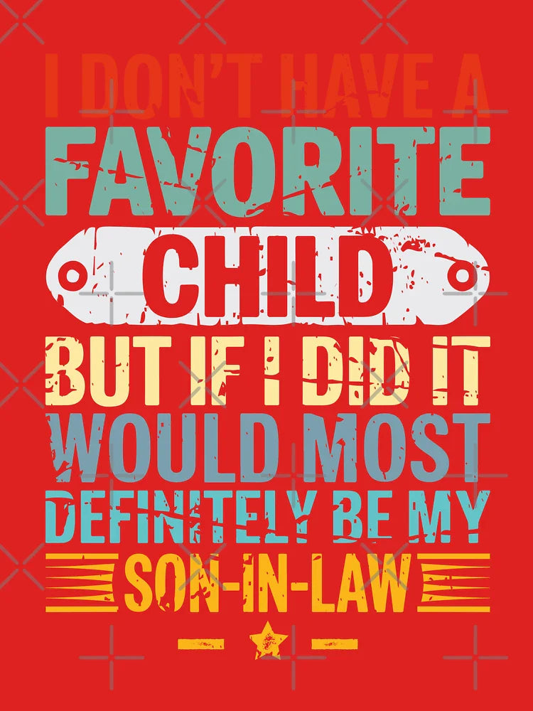 My Son In Law Is My Favorite Child Funny Fathers Day Classic T-Shirt