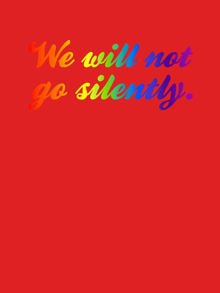 We Will Not Go Silently - Rainbow Classic T-Shirt