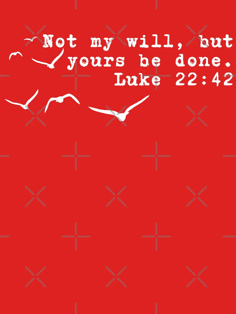Luke 22:42 - God's plan. Classic T-Shirt
