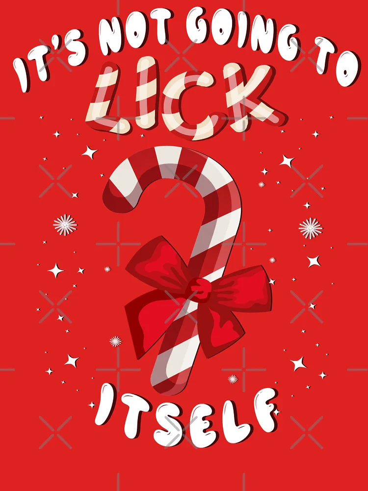 It's not going to lick itself funny dirty xmas inappropriate christmas Classic T-Shirt