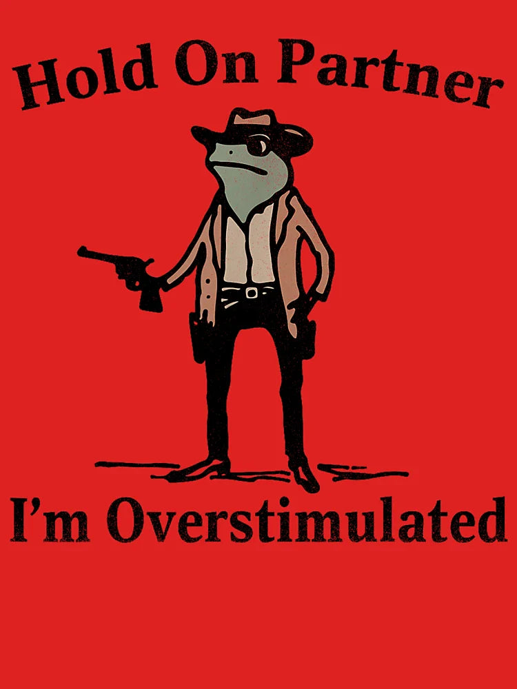 Hold On Partner I'm Overstimulated Cowboy Frog Classic T-Shirt
