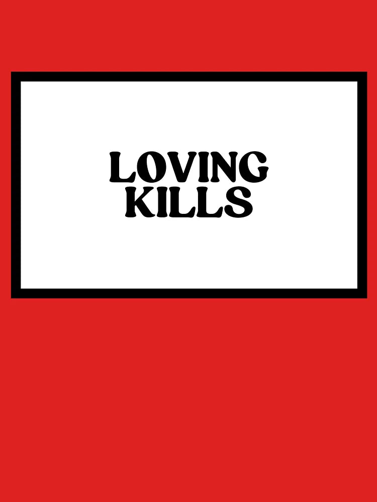 Loving Kills  Classic T-Shirt