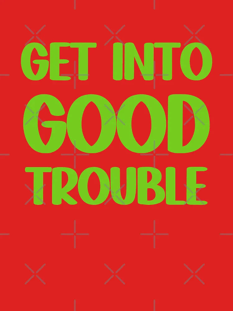 Get Into Good Trouble Classic T-Shirt