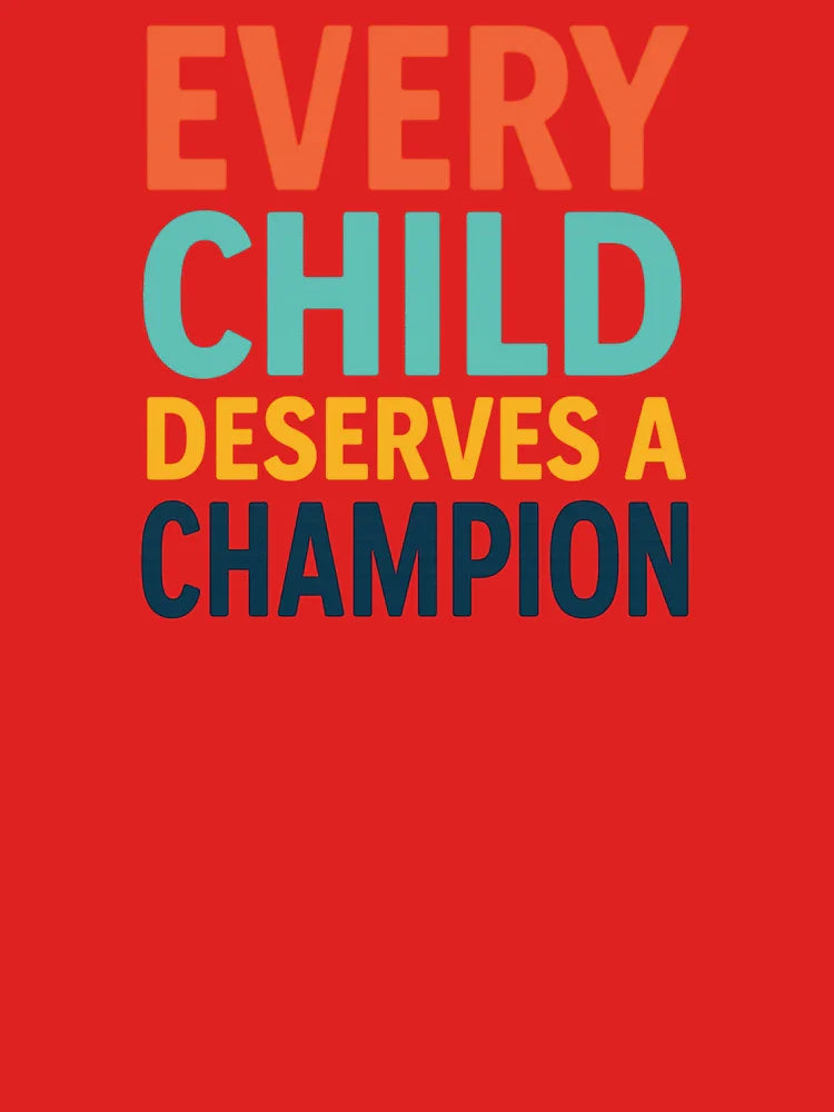 Every Child Deserves a Champion T-Shirt – Empowering Message for Educators & Foster Parents Classic T-Shirt