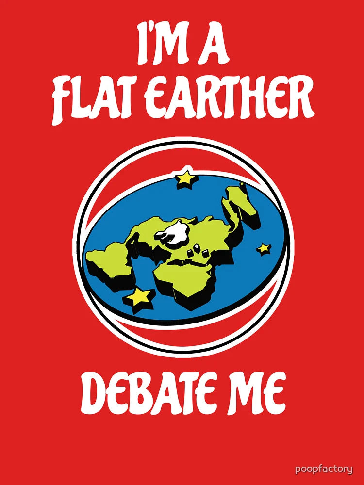 I'm a Flat Earther, Debate Me Classic T-Shirt