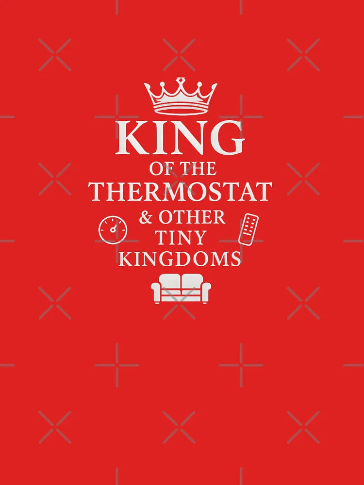 King of the Thermostat and Other Tiny Kingdoms – Funny Father’s Day Design Classic T-Shirt