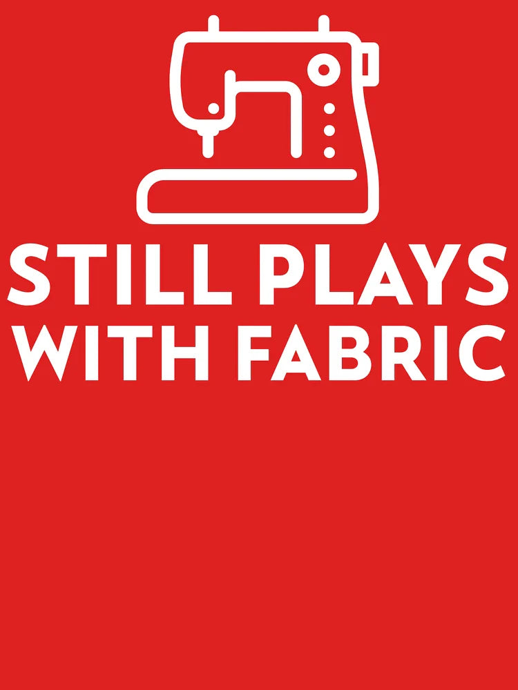 Still Plays with Fabric Art Quilting Classic T-Shirt
