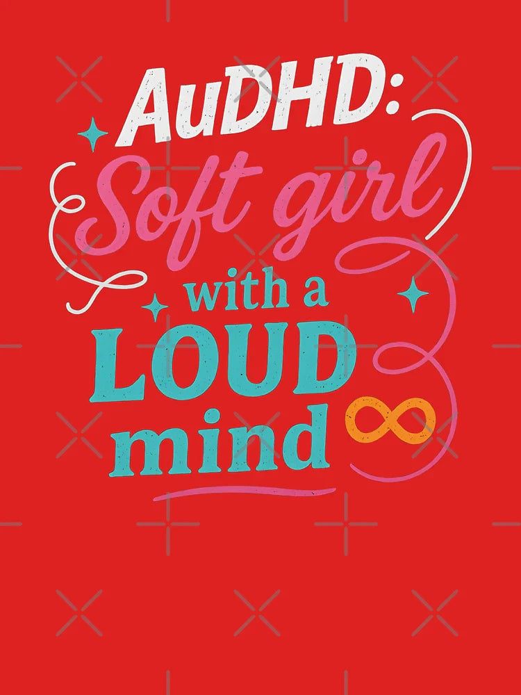 AuDHD Shirt – “Soft Girl with a LOUD Mind” T-Shirt | Neurodivergent Tee | ADHD Autism Women’s Mental Health Top | Funny AuDHD Shirt Classic T-Shirt