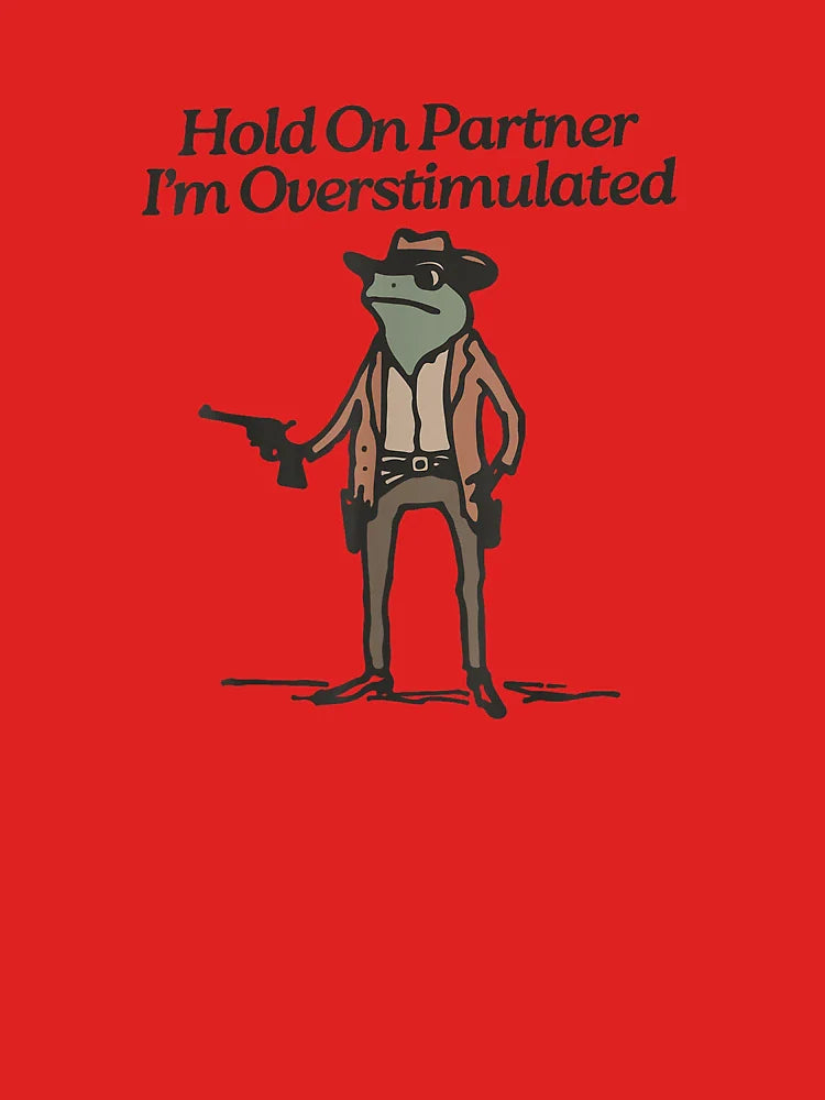 Hold On Partner I'm Overstimulated Western Frog Cowboy Classic T-Shirt