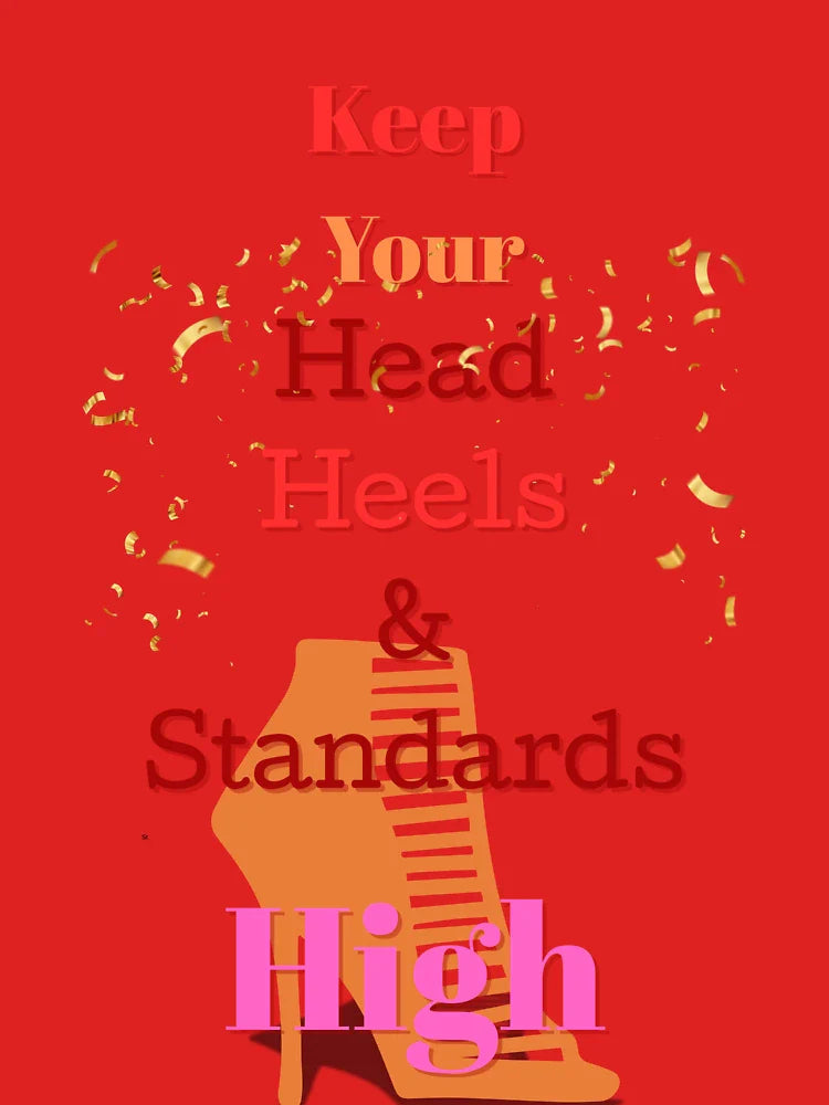 Keep Your Heels, Head, and Standards High Classic T-Shirt