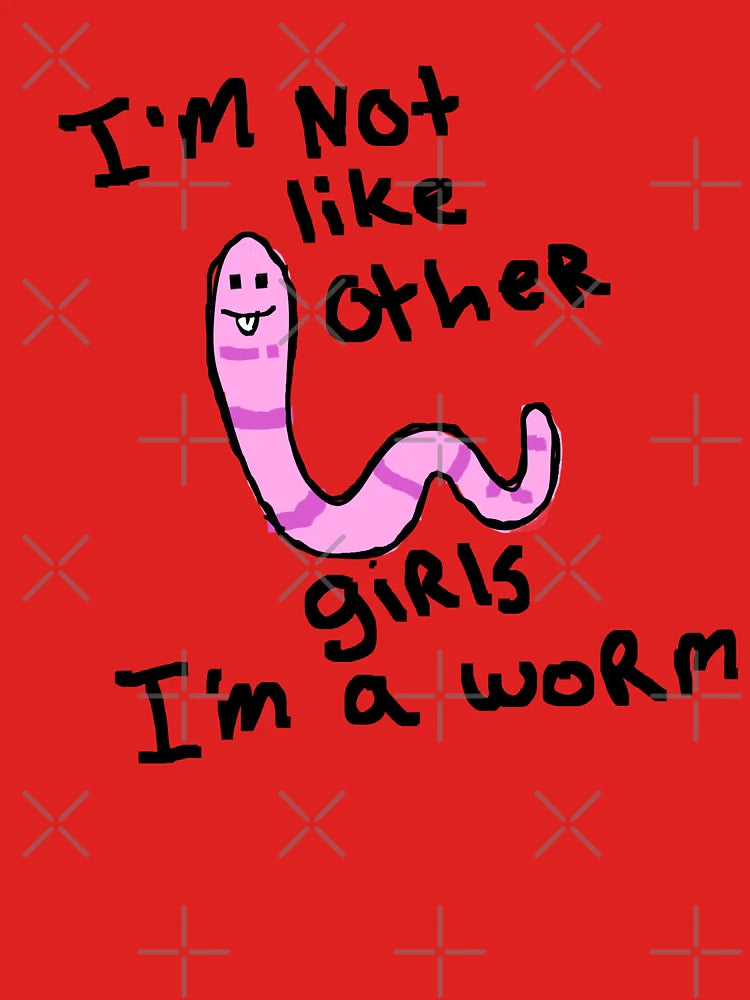 I'm not like other girls I'm a worm Classic T-Shirt