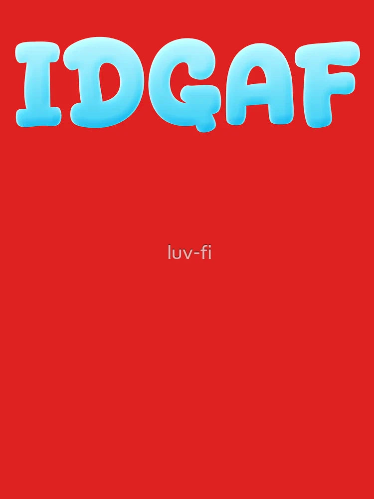 IDGAF in Ice Cold Blue Classic T-Shirt