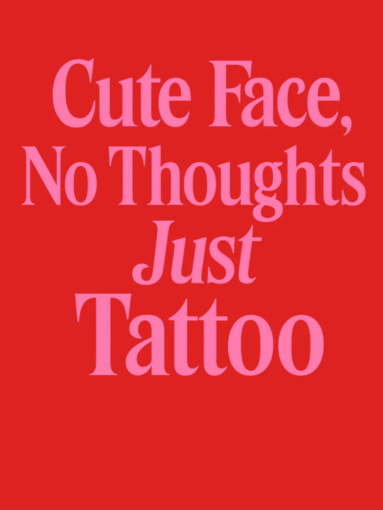 Cute Face, No Thoughts, Just Tattoos – Funny Pink Aesthetic Quote Classic T-Shirt