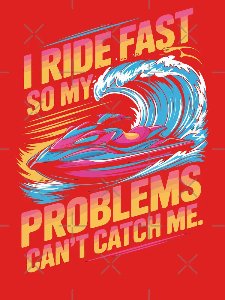 I Ride Fast So My Problems Can’t Catch Me Speed Escape Water Sport Classic T-Shirt