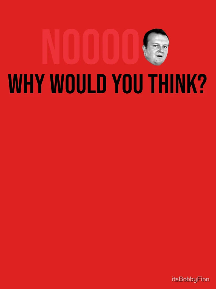 NOOOOO why would you think? Classic T-Shirt
