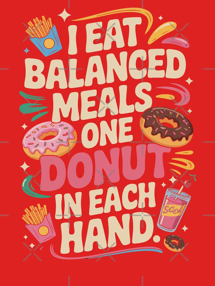 I Eat Balanced Meals One Donut In Each Hand Sweet Treat Energy Classic T-Shirt