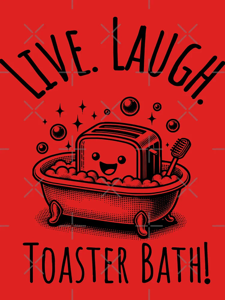Live. Laugh. Toaster Bath! Classic T-Shirt