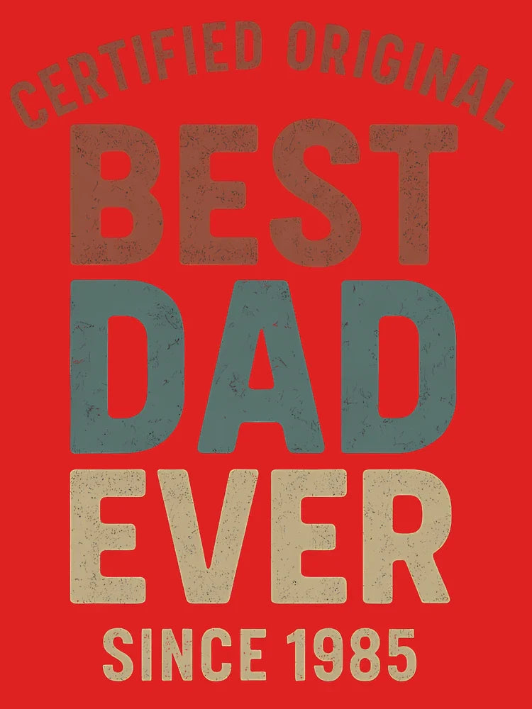 Best Dad Ever - Certified Original Since 1985 Classic T-Shirt