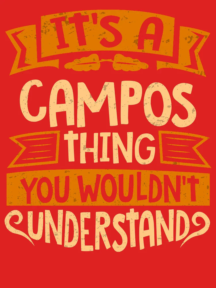Campos Name It Is A Campos Thing You Wouldnt Understand Classic T-Shirt