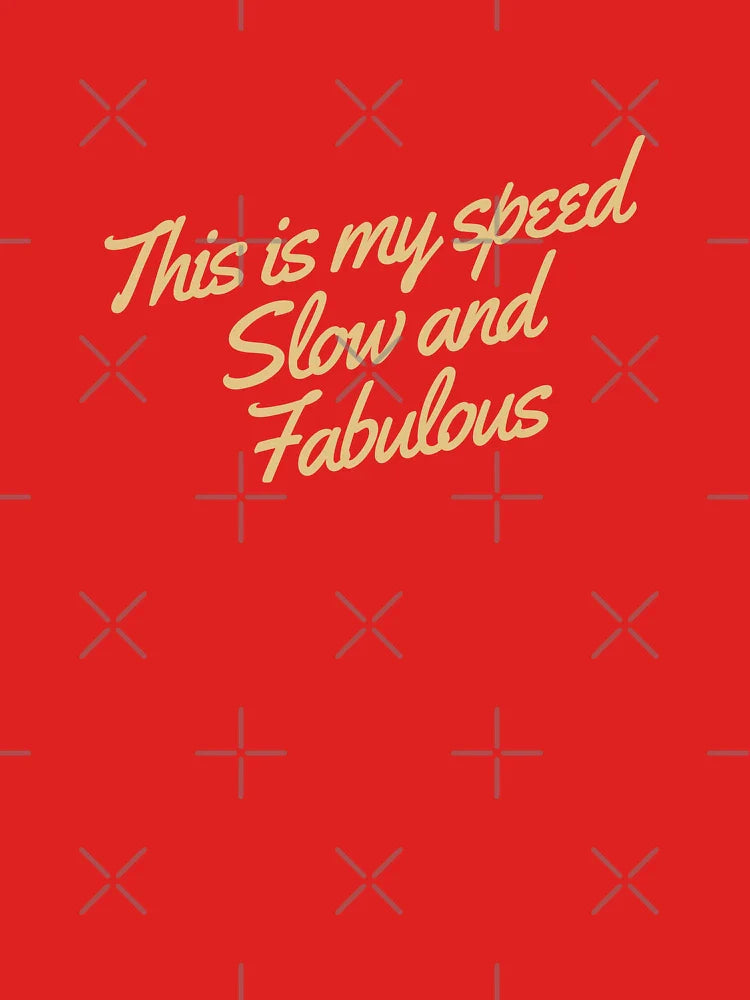 This is my speed slow and fabulous  Classic T-Shirt