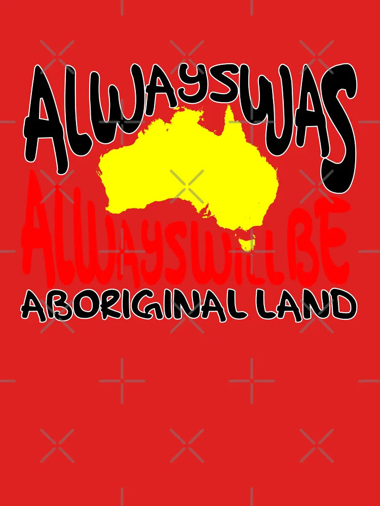 Always was Always Will Be Aboriginal Land Classic T-Shirt