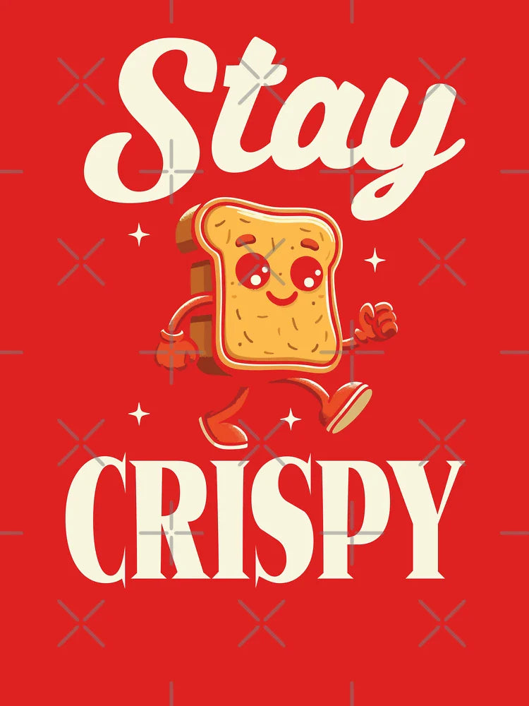 Funny Toast Quote - Stay Crispy Classic T-Shirt