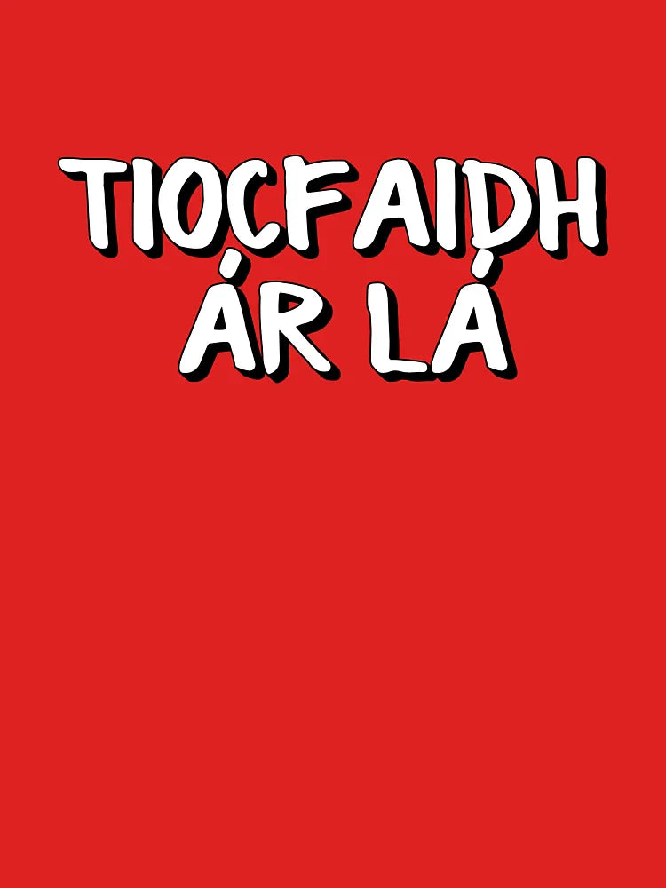 Tiocfaidh Ár Lá Classic T-Shirt