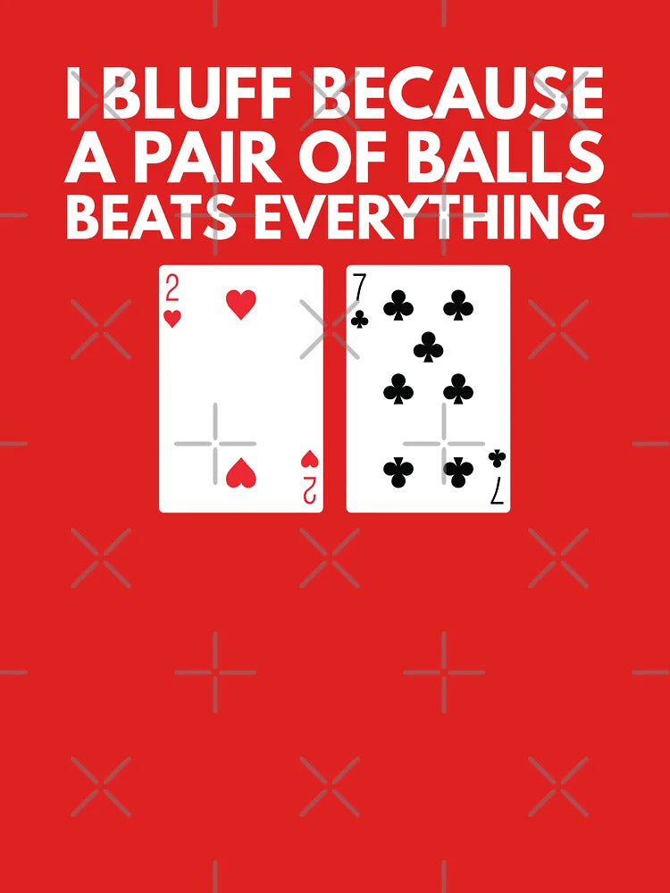 Poker - Bluffing - A Pair of Balls Beats Everything Classic T-Shirt