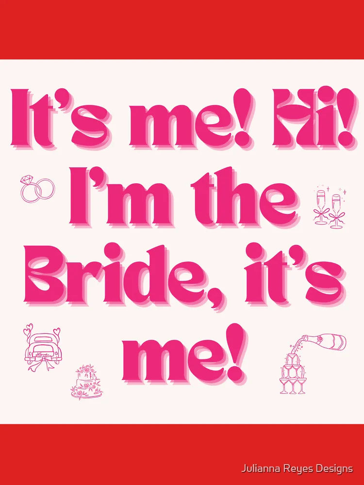It's Me, Hi. I'm The Bride It's Me! Bachelorette Classic T-Shirt