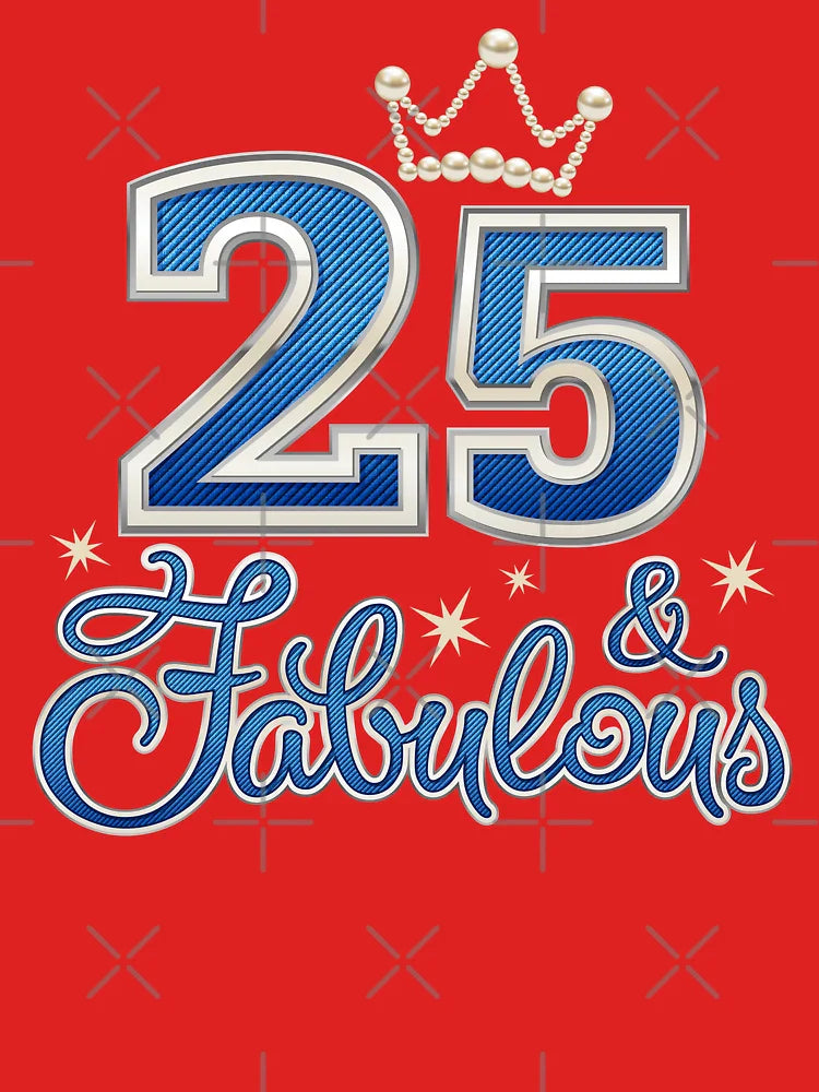 25th Birthday. 25 & Fabulous womenâ€™s Classic T-Shirt