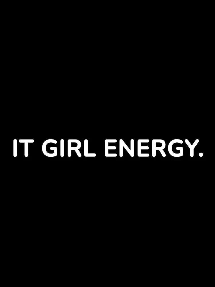 IT GIRL ENERGY. Classic T-Shirt