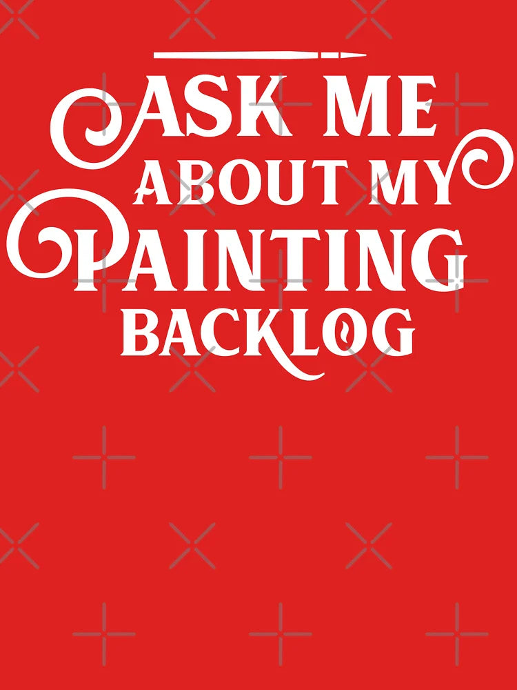 Ask Me About My Painting Backlog Funny Wargaming Classic T-Shirt