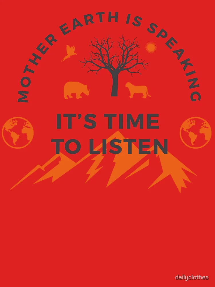 Mother Earth Is Speaking It's Time To Listen,nature,mountains and animals lover Classic T-Shirt