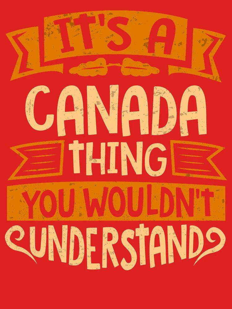 Canada Name It Is A Canada Thing You Wouldnt Understand Classic T-Shirt