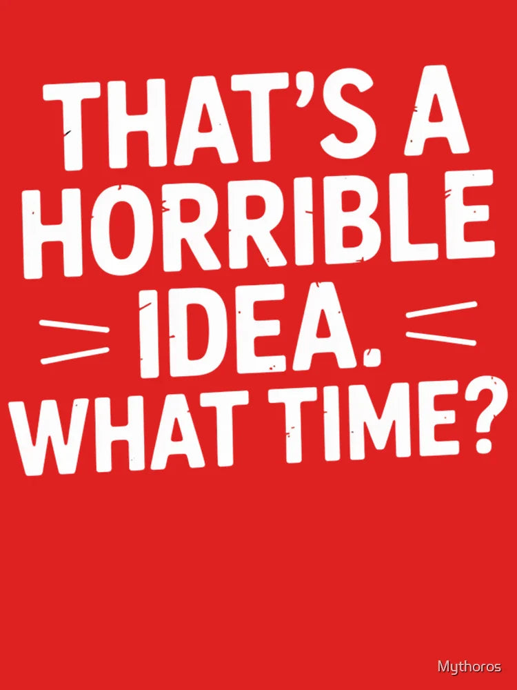 Saying – Bad idea? When? Classic T-Shirt