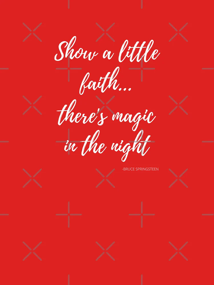 Show a Little Faith ....There's Magic in the Night Classic T-Shirt