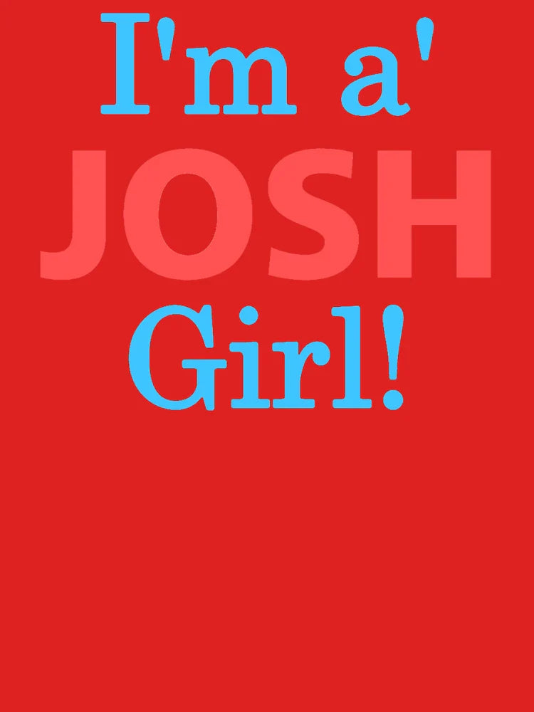 I'm A Josh Girl! Classic T-Shirt