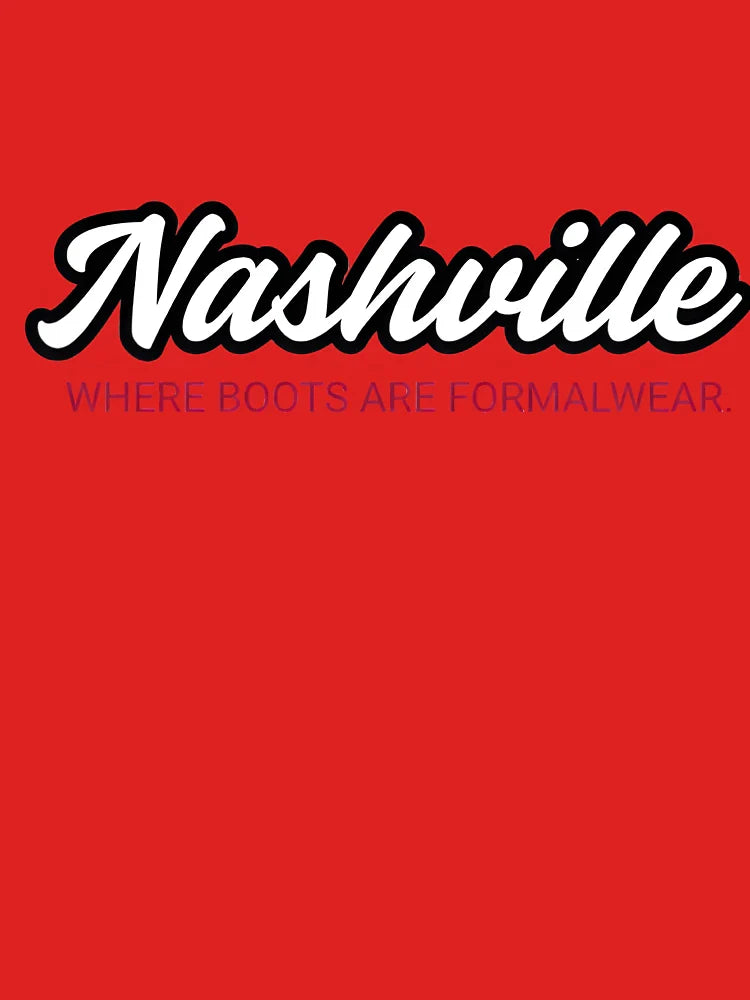 Nashville: Where Boots are Formalwear. Classic T-Shirt