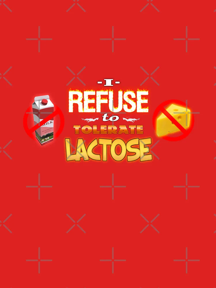 Lactose Intolerant I Refuse to Tolerate Lactose Classic T-Shirt