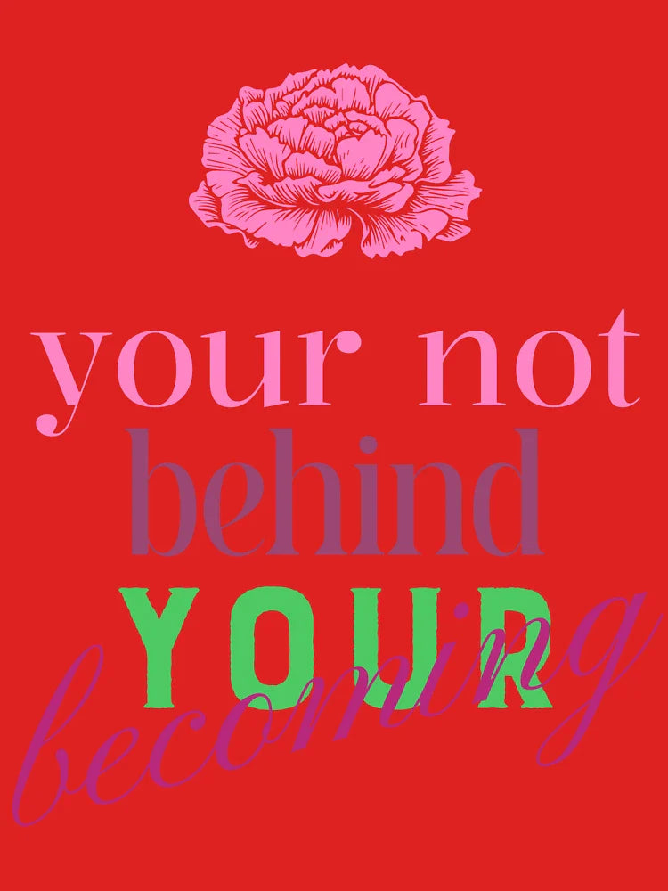 Your Not Behind Your Becoming Classic T-Shirt