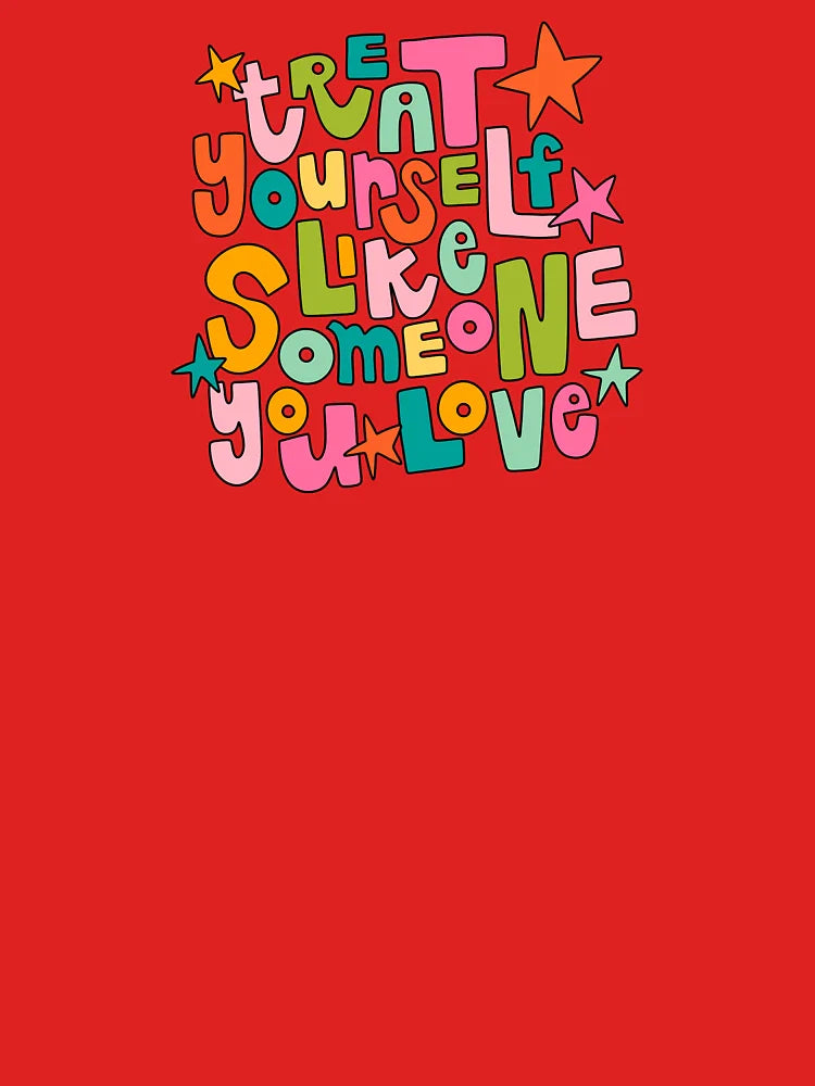 Treat Yourself Like Someone You Love Multicolor Stars Classic T-Shirt