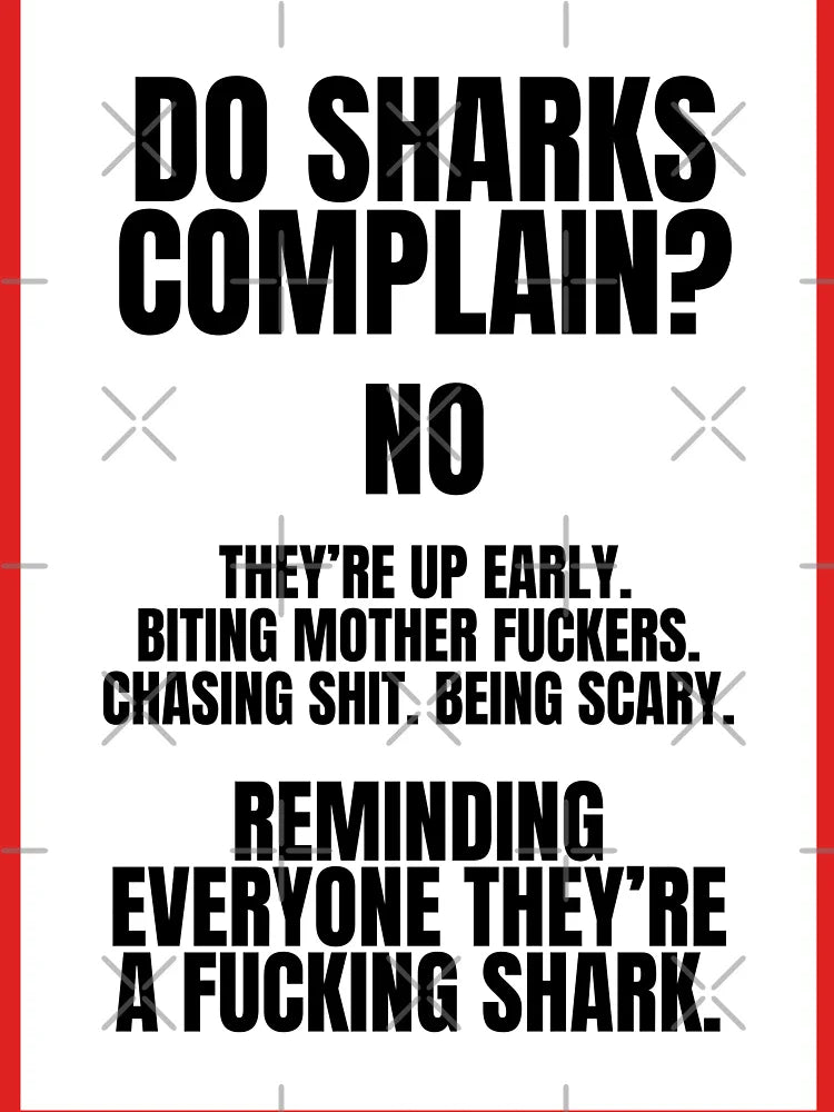 Do Sharks Complain Classic T-Shirt