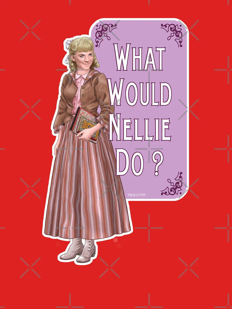 What would Nellie do ? (season 5) Classic T-Shirt