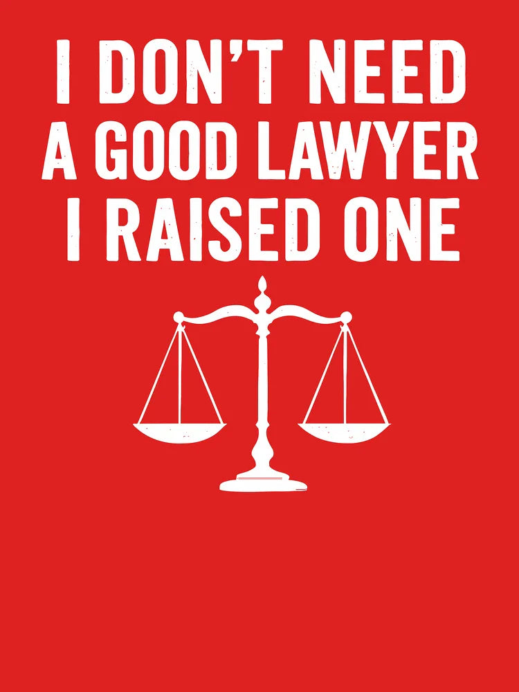 I Raised A Good Lawyer Funny Legal Career Proud Mom Dad Classic T-Shirt